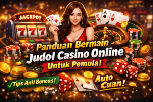 Panduan Lengkap Bermain Judol Casino Online untuk Pemula