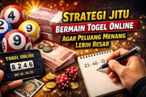 Strategi Jitu Bermain Togel Online Agar Peluang Menang Lebih Besar